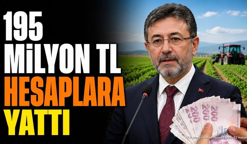 195 Milyon Liralık Tarımsal Destek Ödemesi Hesaplara Yattı