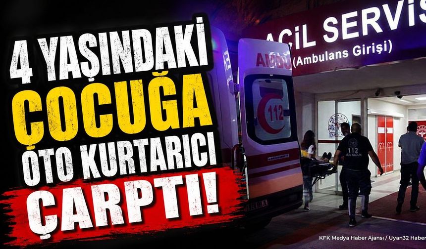 4 Yaşındaki Çocuğa Oto Kurtarıcı Çarptı!