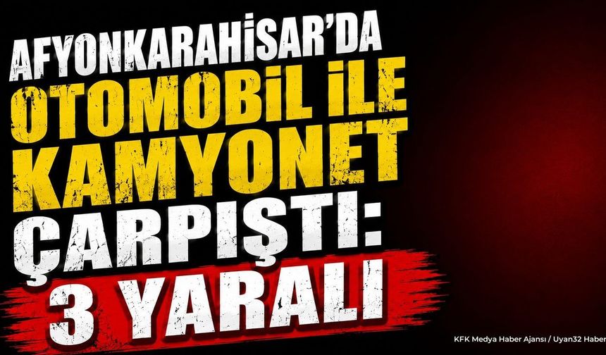 Afyonkarahisar Çay'da Trafik Kazası: 3 Kişi Yaralandı
