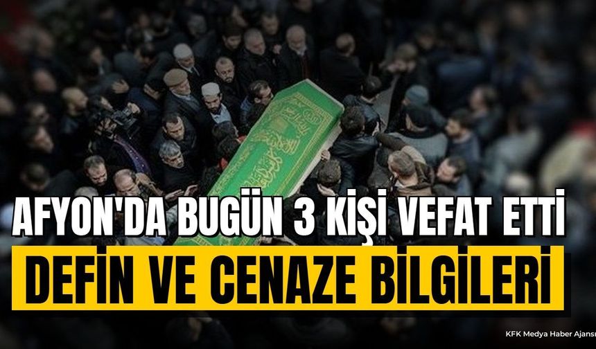 Afyonkarahisar Vefat İlanları: 26 Ağustos 2026 Vefat Edenler