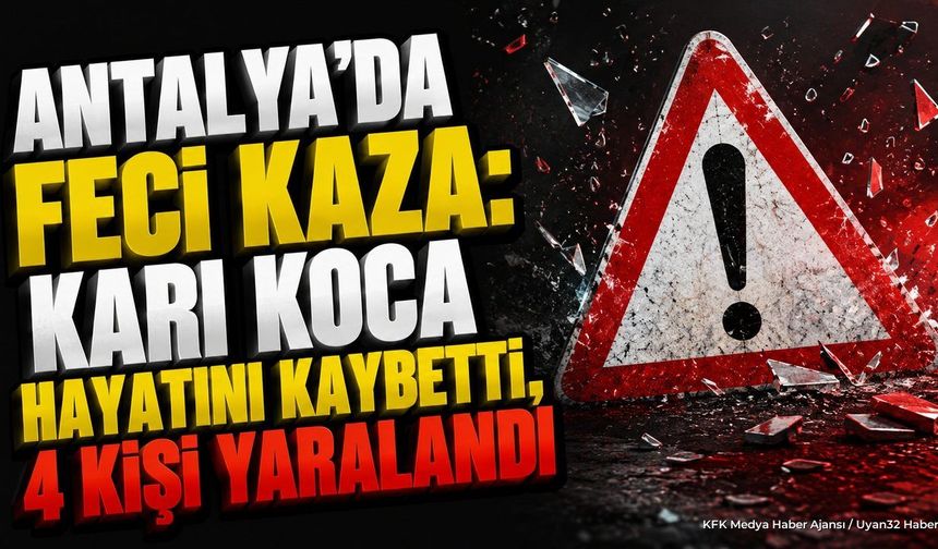 Akseki'de Feci Trafik Kazası: Karı Koca Hayatını Kaybetti
