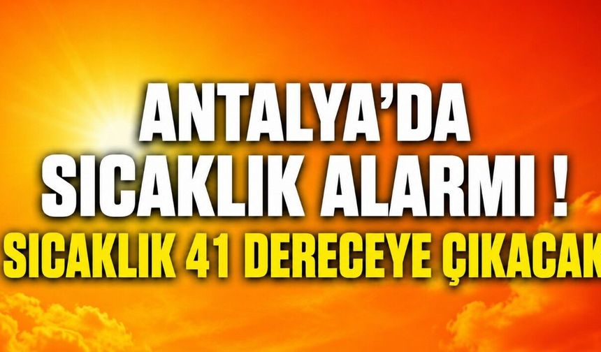 Antalya’da Kavurucu Hafta! Rekor Sıcaklık Beklentisi!