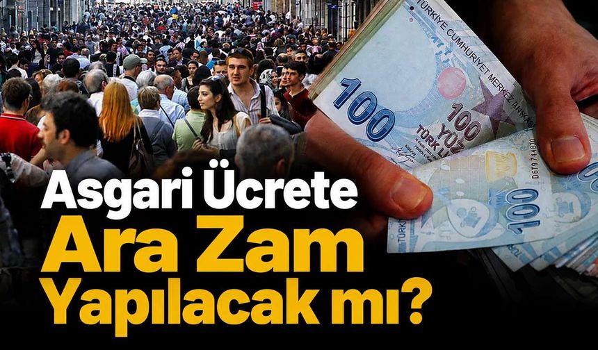 Asgari Ücrete Ara Zam Yapılacak mı?