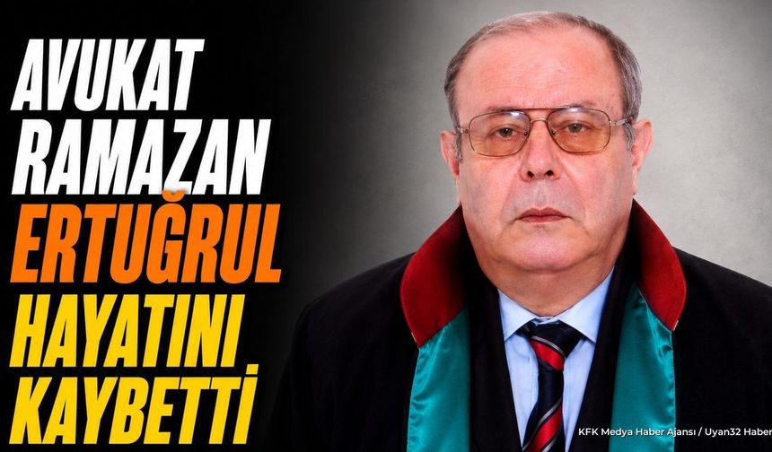 Avukat Ramazan Ertuğrul Hayatını Kaybetti