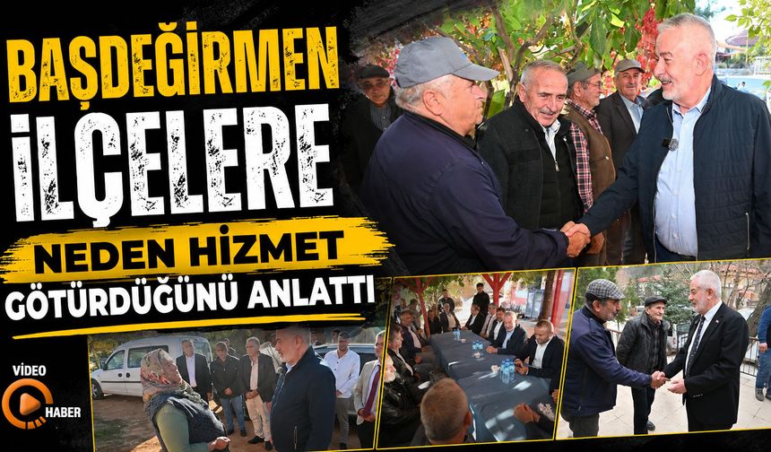 Başdeğirmen İlçelere Neden Hizmet Götürdüğünü Anlattı