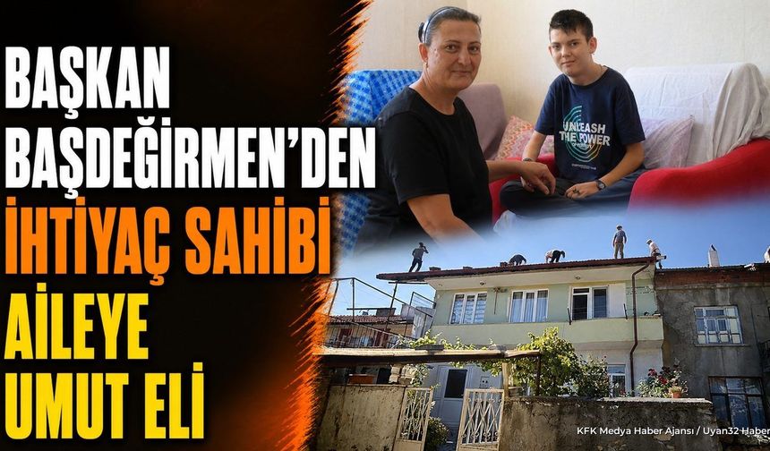 Başkan Başdeğirmen'den Engelli Aileye Çatı Desteği