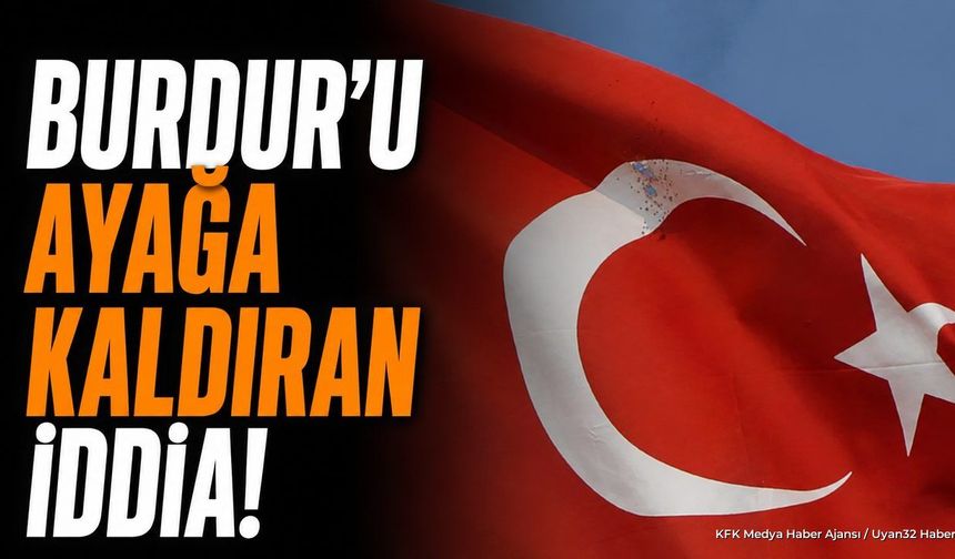Burdur'da Türk Bayrağına Ateş Edildiği İddiasına İnceleme