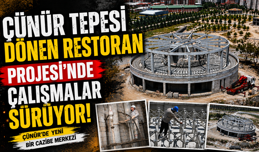 Çünür Tepesi Dönen Restoran Projesi’nde Çalışmalar Sürüyor