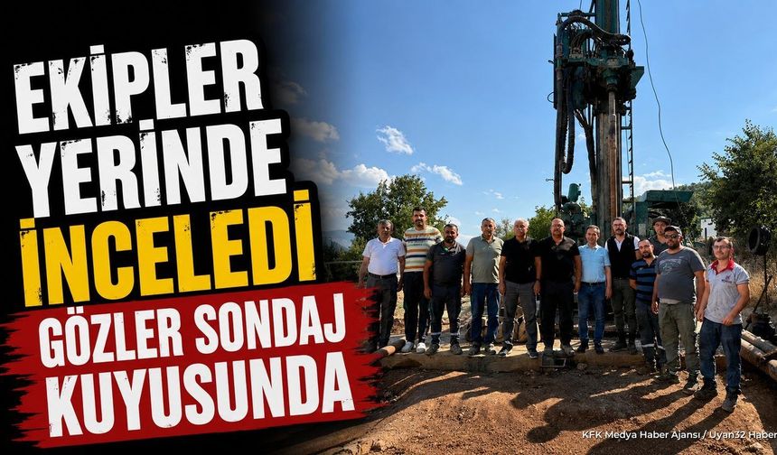 DSİ Bölge Müdürü Osman Erkan Sondaj Çalışmalarını İnceledi