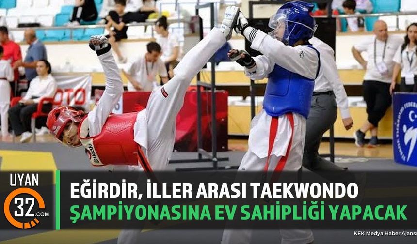 Eğirdir, İller Arası Taekwondo Şampiyonasına Ev Sahipliği Yapacak