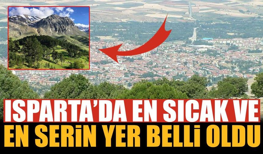 Isparta’da Aynı Gün İçinde 11,2 Derecelik Fark! En Sıcak ve En Serin Yer Belli Oldu