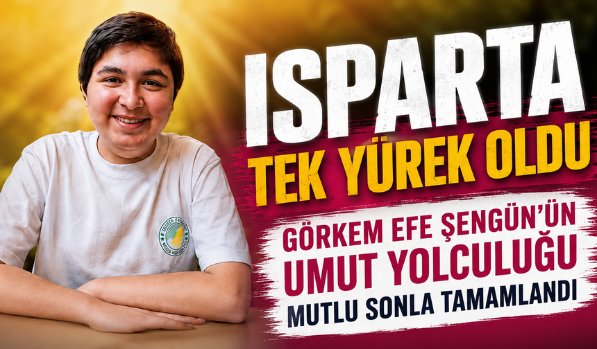 Görkem Efe Şengün’ün Umut Yolculuğu Mutlu Sonla Tamamlandı