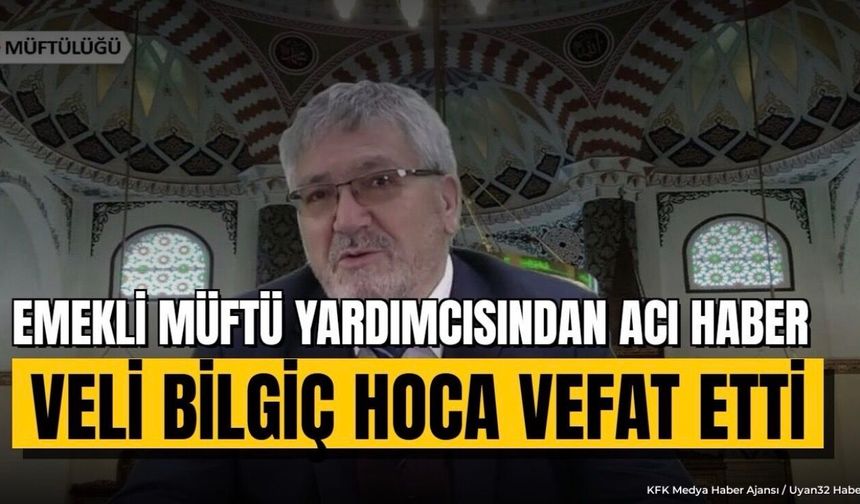 Isparta Emekli Müftü Yardımcısı Veli Bilgiç Vefat Etti