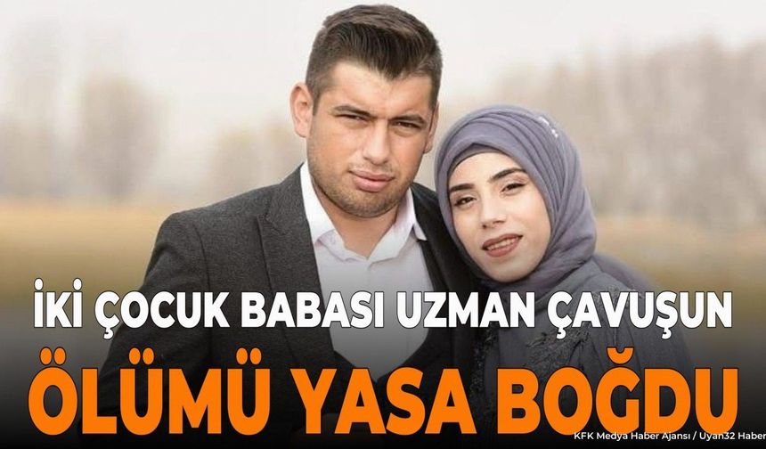 İki Çocuk Babası Uzman Çavuşun Ölümü Yasa Boğdu
