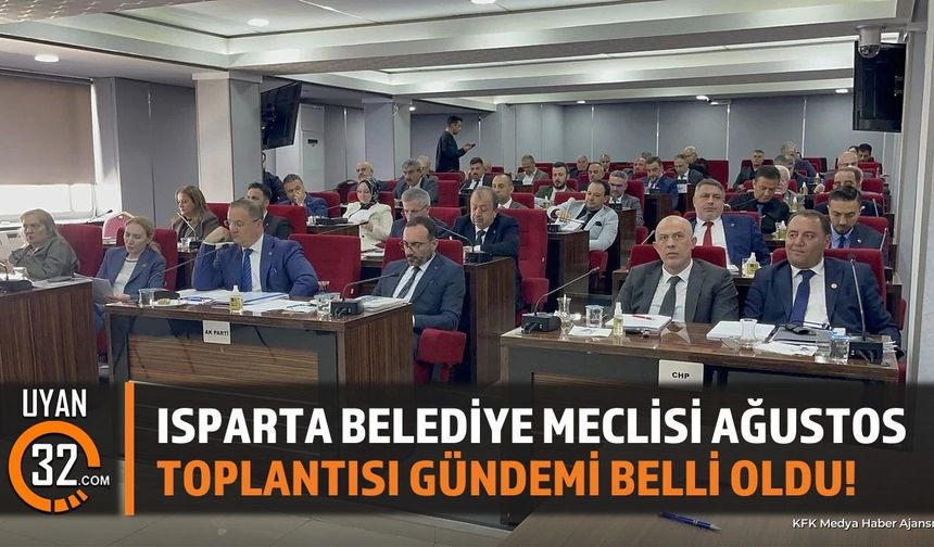 Isparta Belediye Meclisi Ağustos Toplantısı Gündemi Belli Oldu