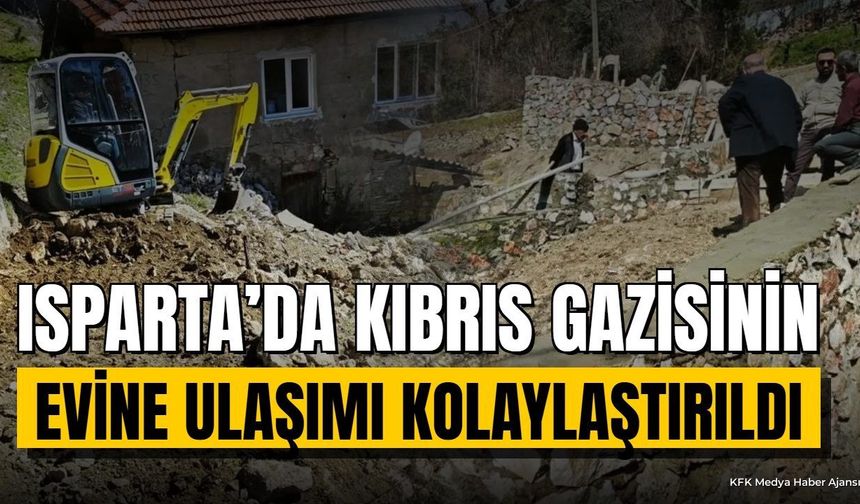 Isparta Çukur Köyü'nde Kıbrıs Gazisinin Evine Güvenli Ulaşım
