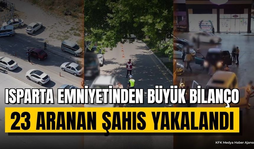 Isparta Emniyeti Haftalık Bilanço: 23 Aranan Şahıs Yakalandı