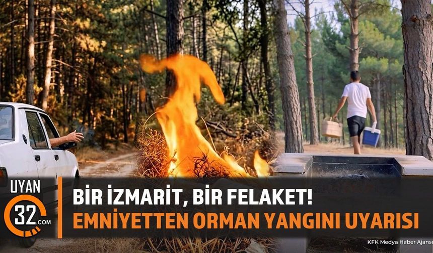 Isparta Emniyetinden Orman Yangınlarına Karşı Kritik Uyarı