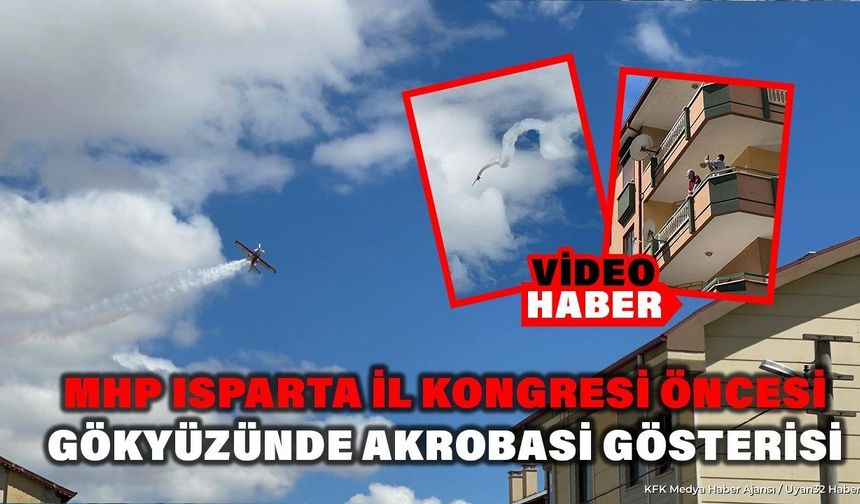 Isparta Semalarında Uçak Gösterisi: MHP Kongresi Öncesi Şov