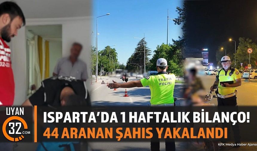 Isparta'da 1 Haftalık Bilanço! 44 Aranan Şahıs Yakalandı