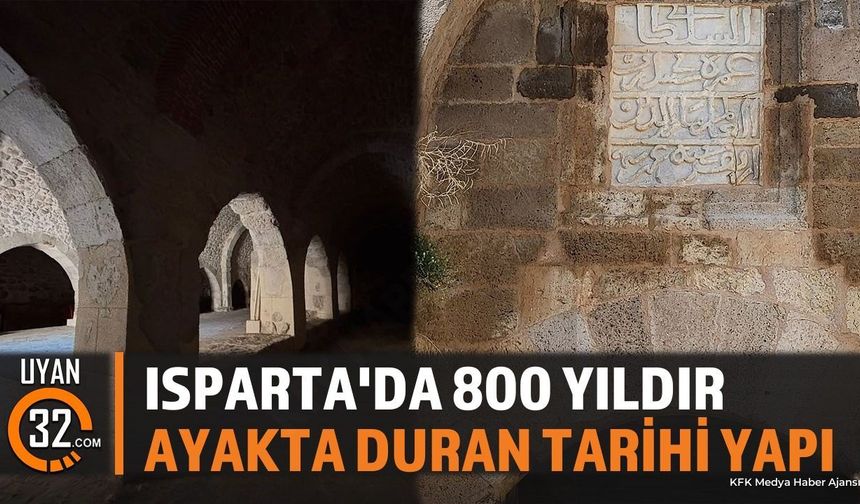 Isparta'da Asırlara Meydan Okuyan Tarihî Miras
