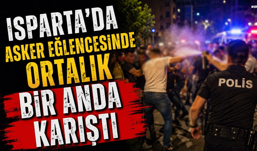 Isparta'da asker eğlencesinde ortalık bir anda karıştı