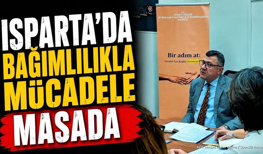 Isparta'da Bağımlılıkla Mücadele İçin Kurumlar Bir Arada