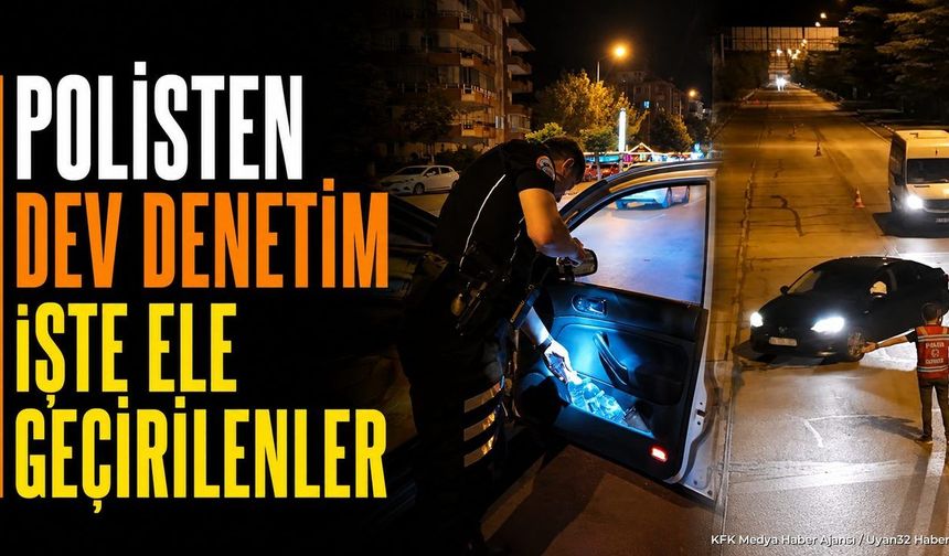 Isparta'da Dev Polis Denetimi: Bir Haftalık Bilanço Açıklandı