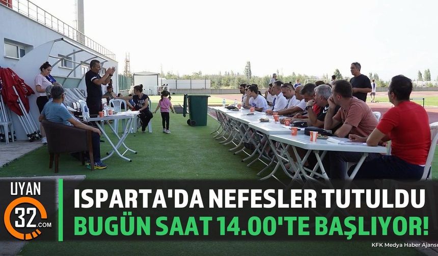 Isparta'da Nefesler Tutuldu: Bugün Saat 14.00'te Başlıyor!