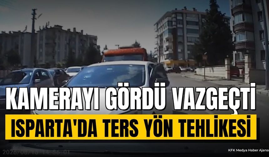 Isparta'da Ters Yöne Giren Sürücü Kamerayı Görünce Vazgeçti