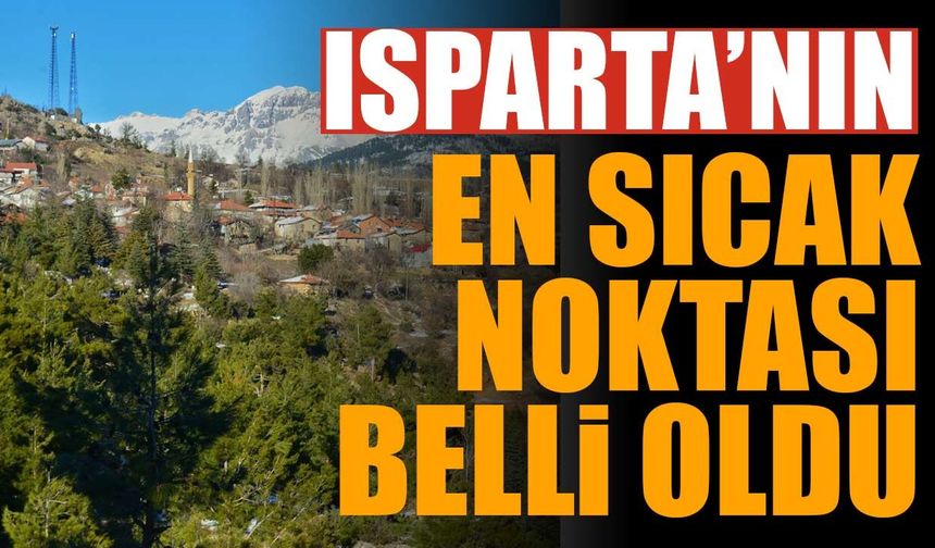 Isparta’nın En Sıcak Noktası Sütçüler Oldu