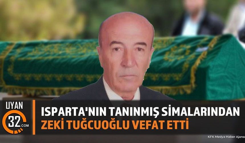Isparta'nın Tanınmış Simalarından Zeki Tuğcuoğlu Vefat Etti