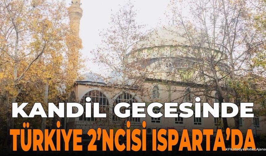 Kandil Gecesinde Türkiye 2'ncisi Isparta'da