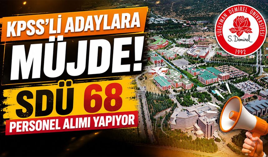 KPSS'li Adaylara Müjde! SDÜ 68 Personel Alımı Yapıyor