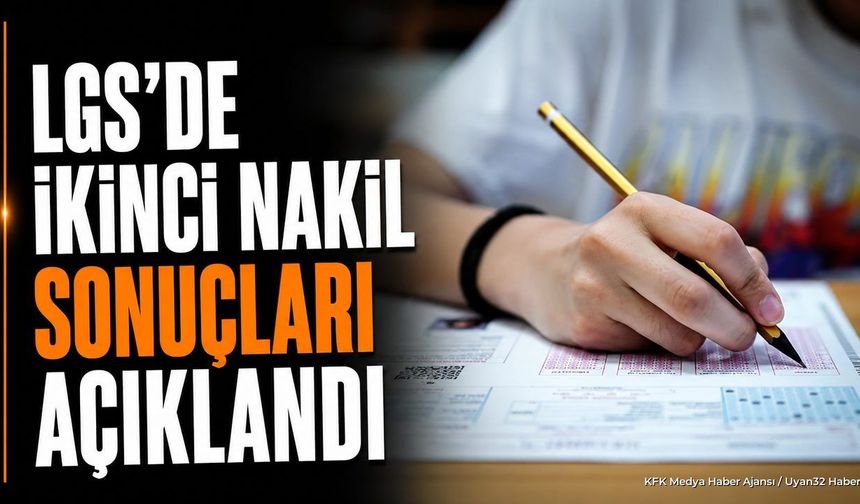 LGS 2. Nakil Sonuçları Açıklandı: İşte Süreç Ve Tarihler