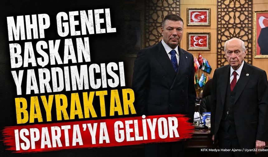 MHP Genel Başkan Yardımcısı Bayraktar Isparta'ya geliyor