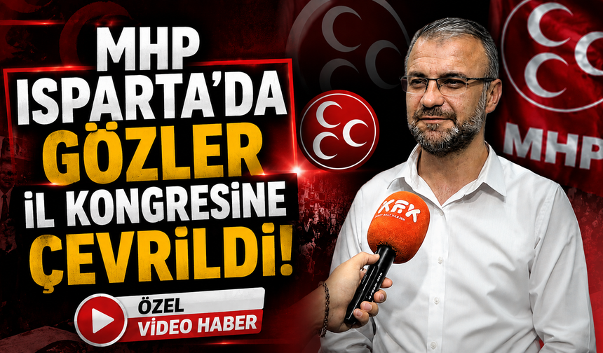Mhp Isparta'da Gözler İl Kongresine Çevrildi