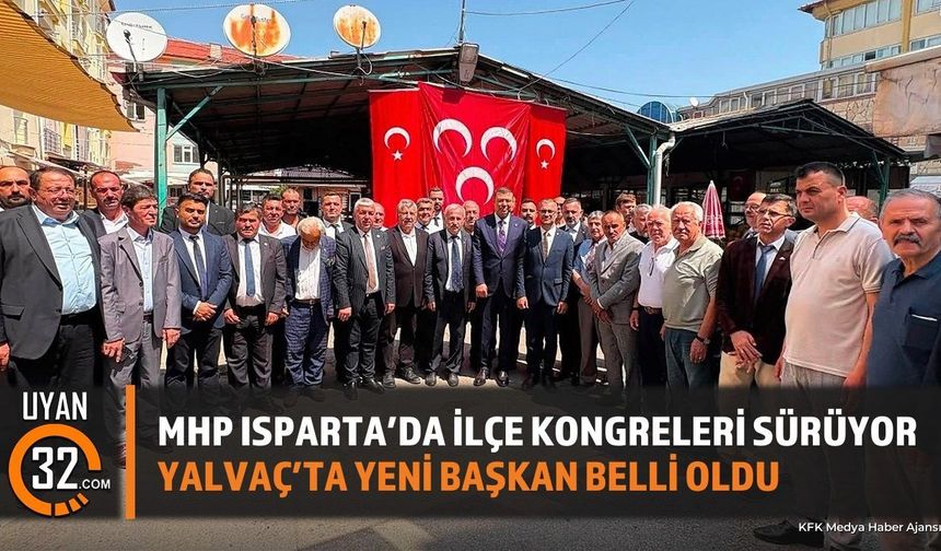 MHP Yalvaç İlçe Kongresi Yapıldı: Yeni Başkan Belli Oldu