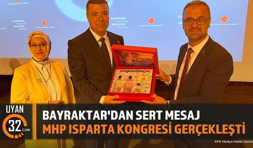 MHP'li Özgür Bayraktar Isparta'da Konuştu: Gerçekleri Görmelisiniz