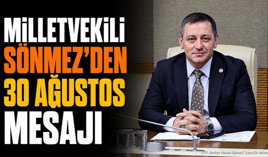Milletvekili Hasan Basri Sönmez 30 Ağustos Mesajı Yayımladı