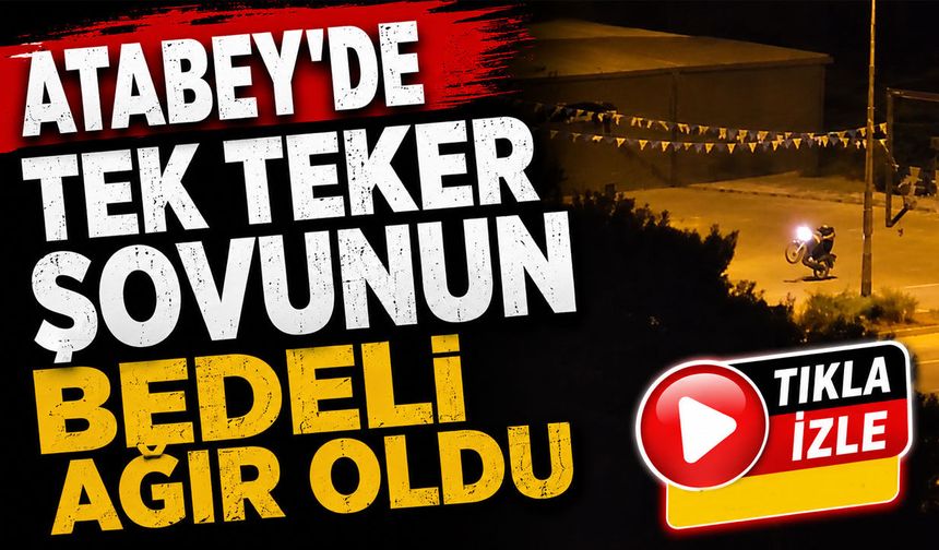 Atabey’de Tek Teker Şovunun Bedeli Ağır Oldu