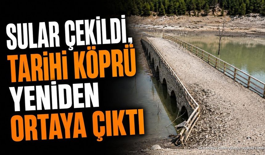 Sütçüler'de Baraj Suları Çekildi, Tarihi Köprü Gün Yüzüne Çıktı