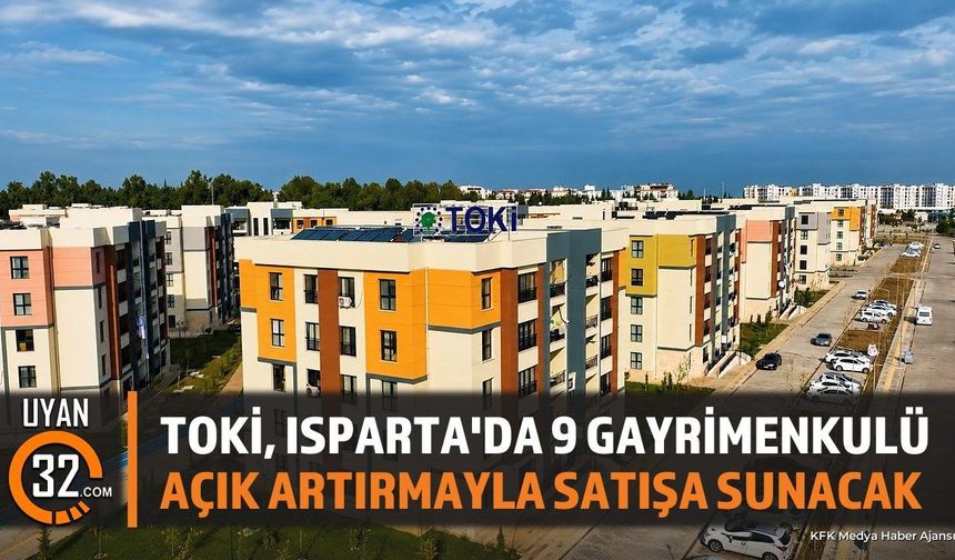 TOKİ, Isparta'da 9 Gayrimenkulü Açık Artırmayla Satışa Sunacak