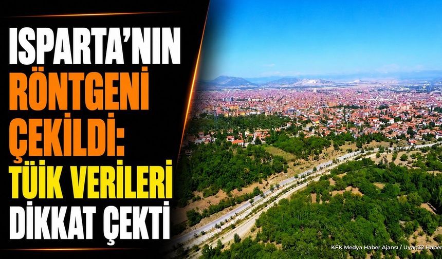 TÜİK Isparta Verilerini Açıkladı: Nüfus, Eğitim ve İşsizlik Oranları