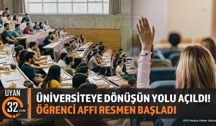 Üniversiteye Dönüşün Yolu Açıldı! Öğrenci Affı Resmen Başladı