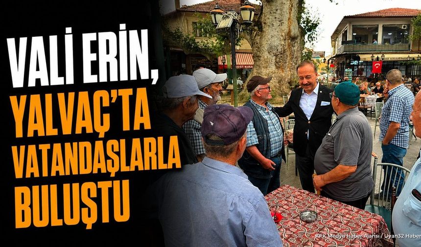 Vali Abdullah Erin Yalvaç Tarihi Çınaraltı'nda Vatandaşlarla Buluştu