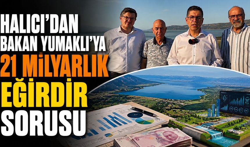 Yalım Halıcı’dan Bakan Yumaklı’ya Eğirdir Soruları