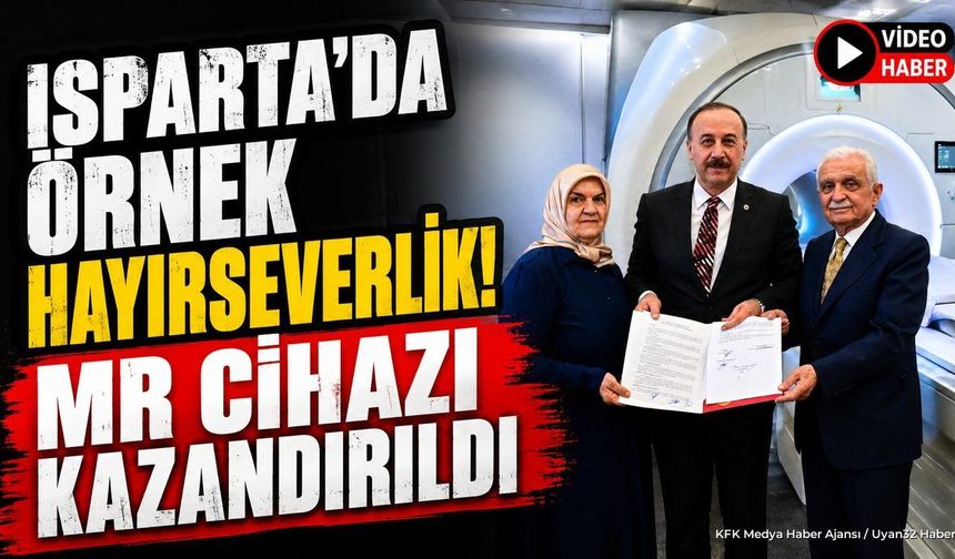 Yalvaç Devlet Hastanesi'ne Hayırseverden MR Cihazı