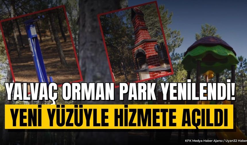 Yalvaç Orman Park Yenilendi: Modern Yaşam Alanı Hizmette