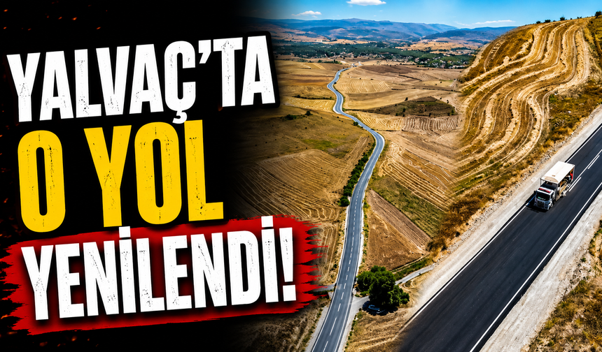 Yalvaç'ta O Yol Yenilendi! Sıcak Asfalt Çalışması Tamamlandı